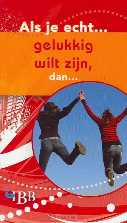 Als je echt gelukkig wilt zijn