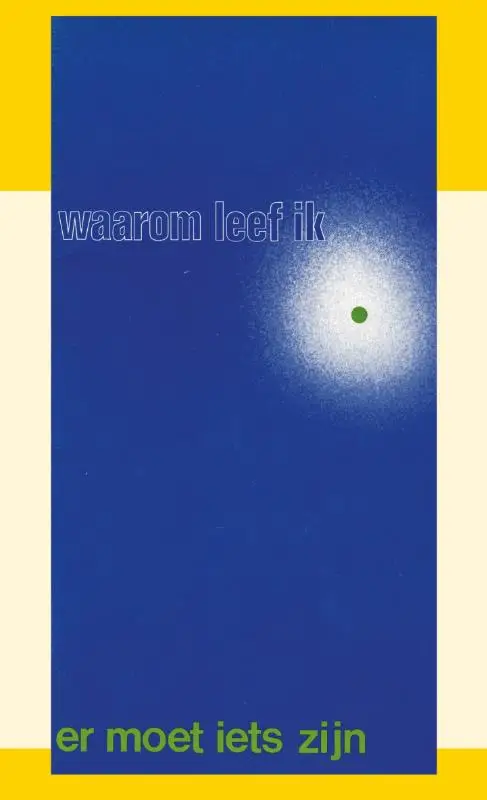 Waarom leef ik? Er moet iets zijn.