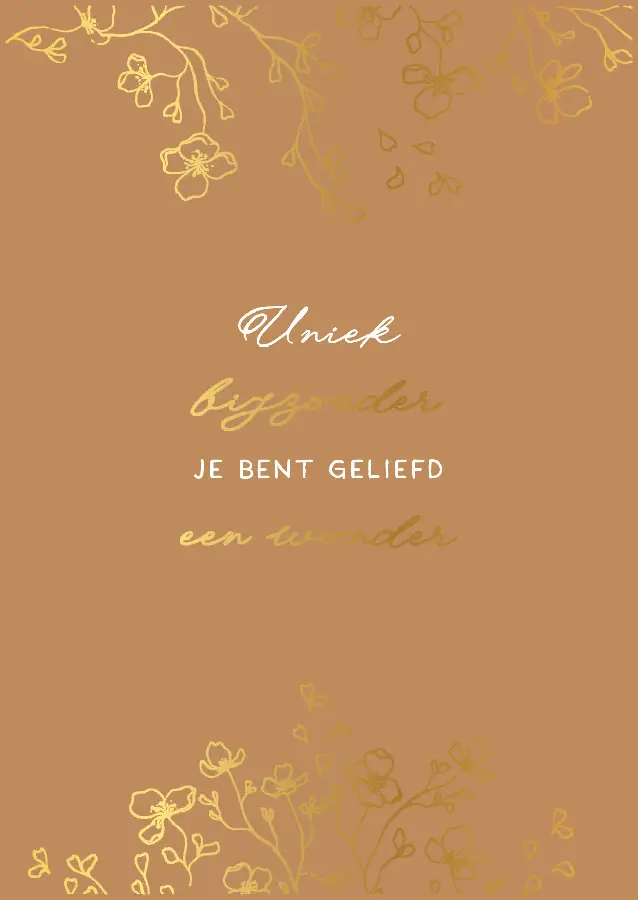 Uniek, bijzonder, je bent geliefd