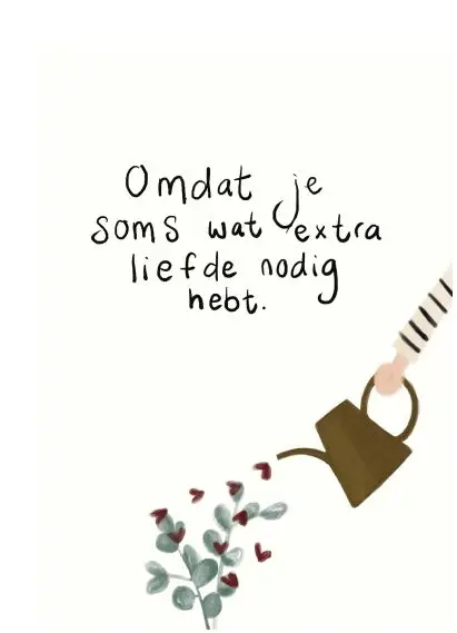 Omdat je soms wat extra liefde...