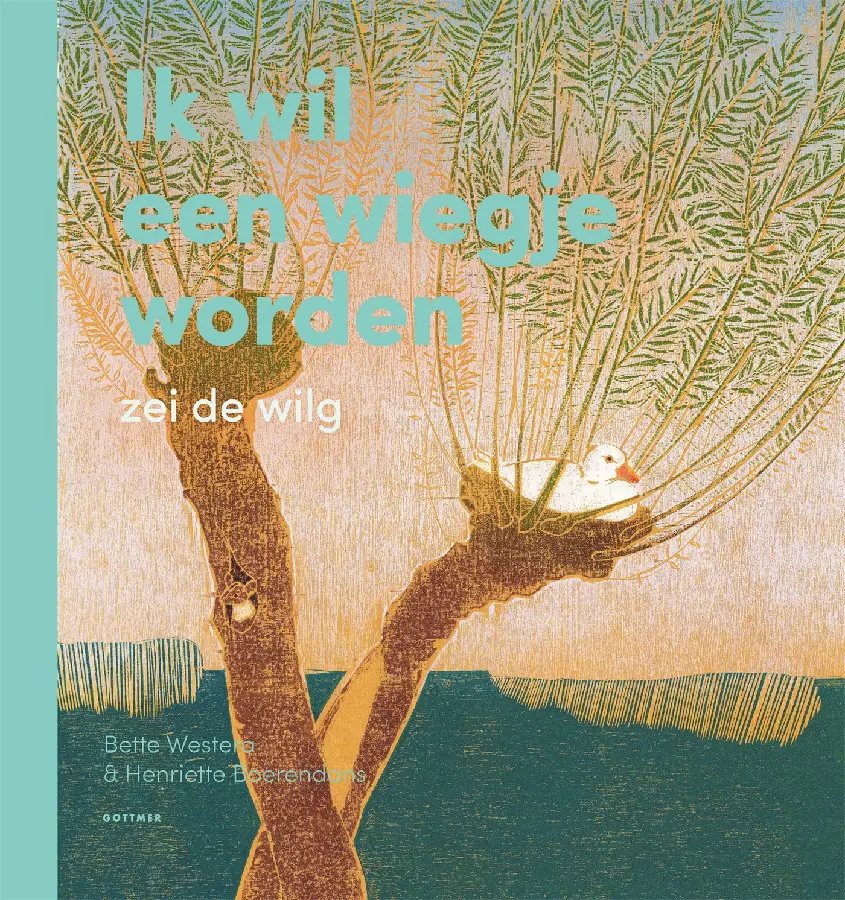Ik wil een wiegje worden zei de wilg