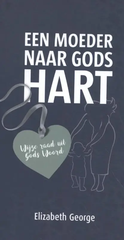 Moeder naar Gods hart - wijze raad uit
